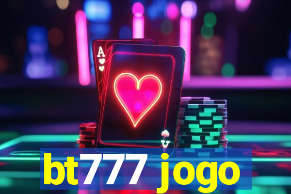 bt777 jogo